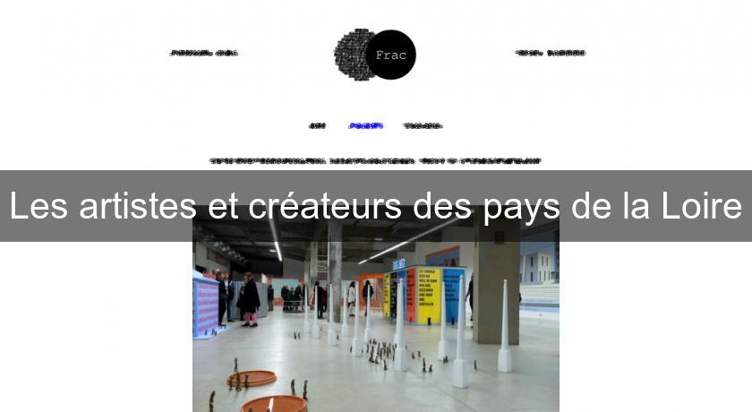 Les artistes et créateurs des pays de la Loire Les artistes et créateurs des pays de la Loire