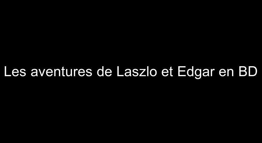 Les aventures de Laszlo et Edgar en BD Les aventures de Laszlo et Edgar en BD