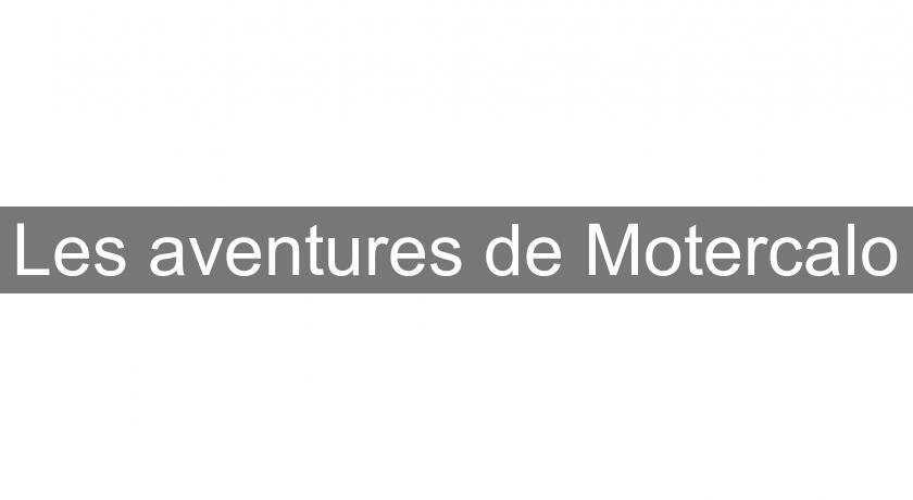Les aventures de Motercalo Les aventures de Motercalo