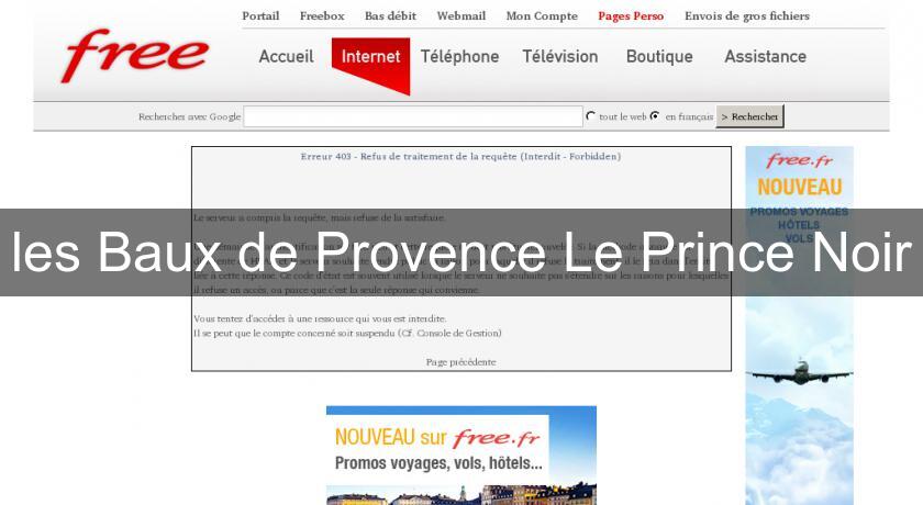 les Baux de Provence Le Prince Noir