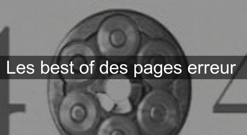 Les best of des pages erreur Les best of des pages erreur