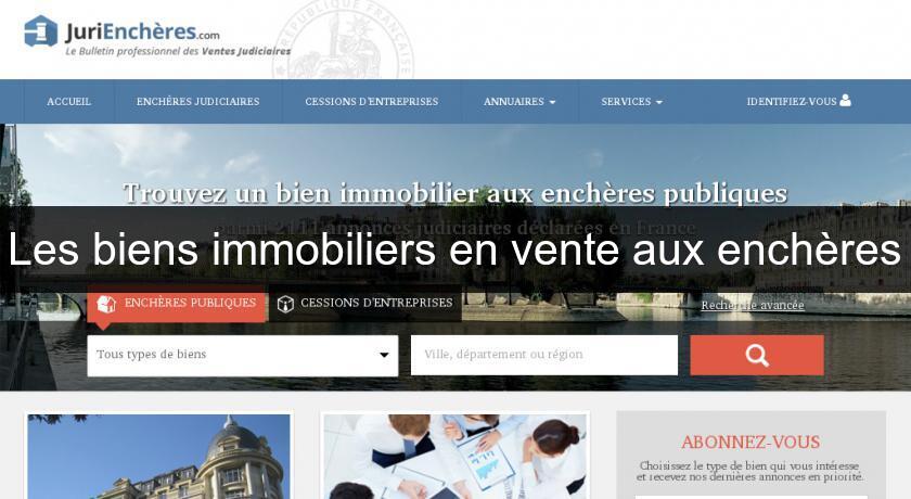 Les biens immobiliers en vente aux enchères Les biens immobiliers en vente aux enchères