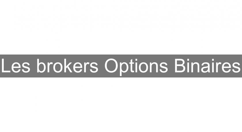 Les brokers Options Binaires Les brokers Options Binaires