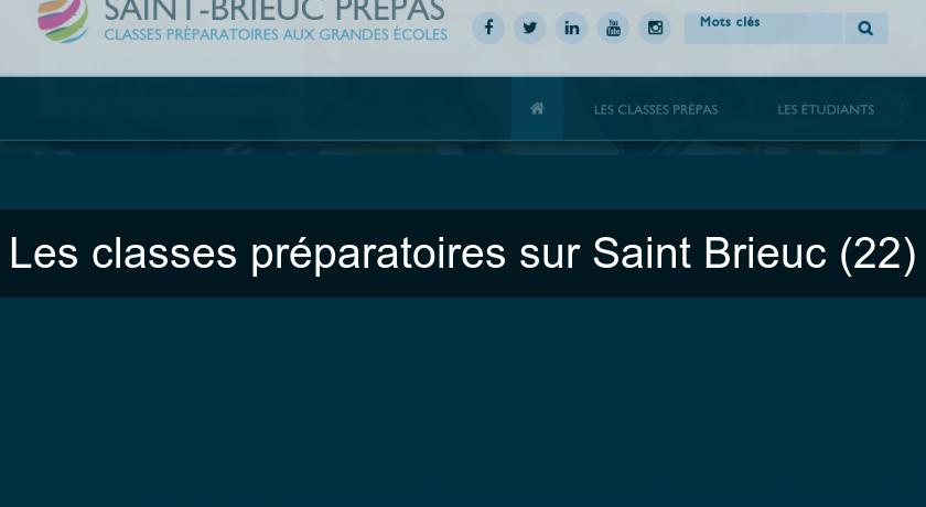 Les classes préparatoires sur Saint Brieuc (22) Les classes préparatoires sur Saint Brieuc (22)