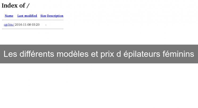 Les différents modèles et prix d'épilateurs féminins