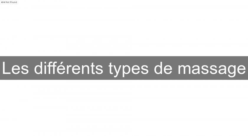 Les différents types de massage Les différents types de massage