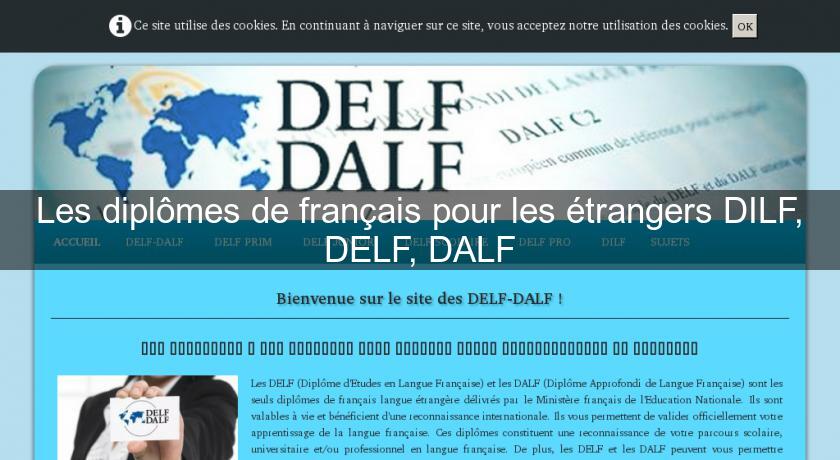 Les diplômes de français pour les étrangers DILF, DELF, DALF Les diplômes de français pour les étrangers DILF, DELF, DALF
