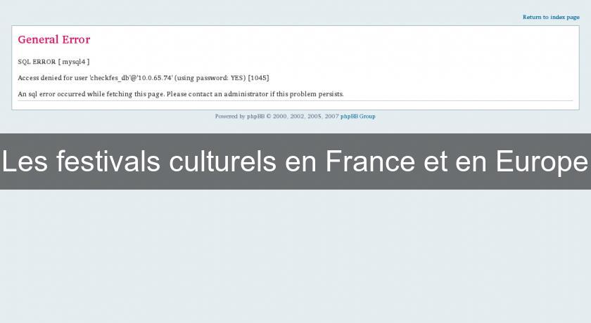 Les festivals culturels en France et en Europe Les festivals culturels en France et en Europe