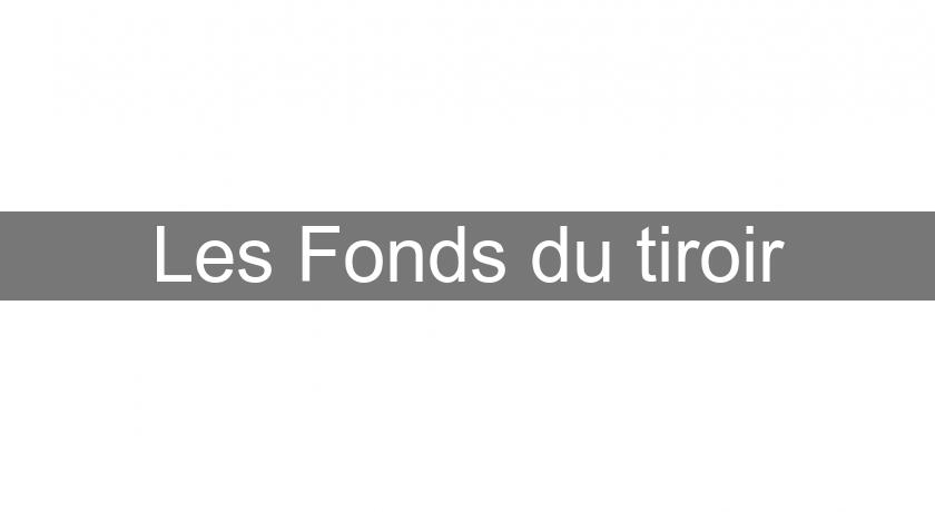 Les Fonds du tiroir Les Fonds du tiroir