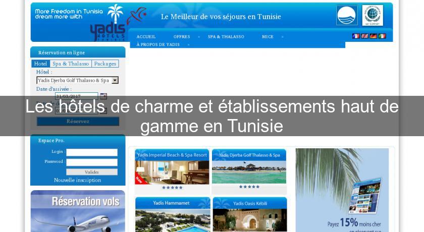 Les hôtels de charme et établissements haut de gamme en Tunisie Les hôtels de charme et établissements haut de gamme en Tunisie