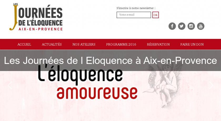 Les Journées de l'Eloquence à Aix-en-Provence Les Journées de l'Eloquence à Aix-en-Provence