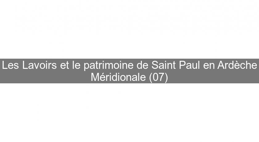 Les Lavoirs et le patrimoine de Saint Paul en Ardèche Méridionale (07)