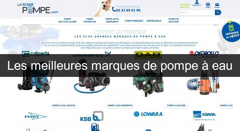 Les meilleures marques de pompe à eau Les meilleures marques de pompe à eau