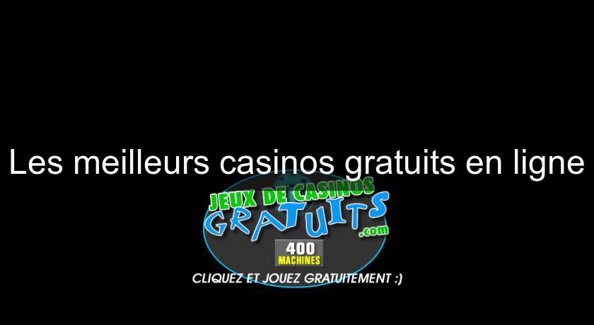 Les meilleurs casinos gratuits en ligne