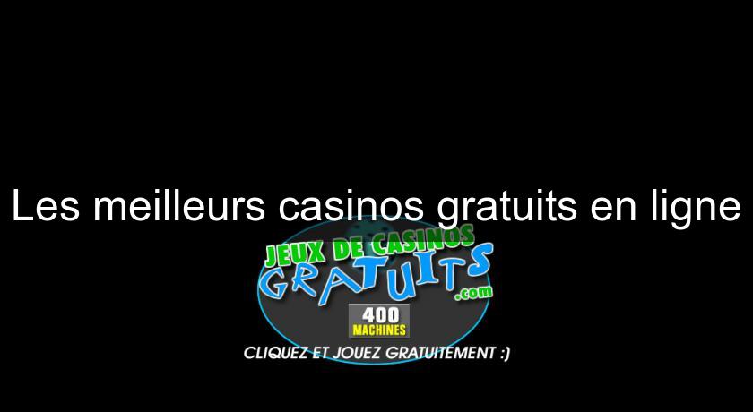 Les meilleurs casinos gratuits en ligne Les meilleurs casinos gratuits en ligne