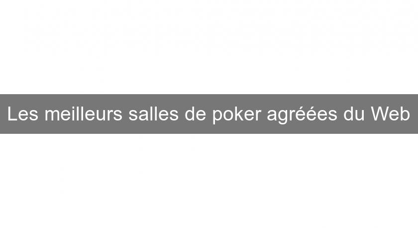 Les meilleurs salles de poker agréées du Web