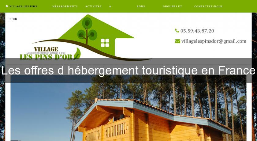 Les offres d'hébergement touristique en France Les offres d'hébergement touristique en France