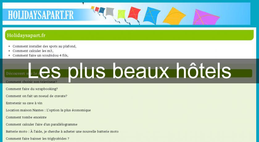 Les plus beaux hôtels Les plus beaux hôtels