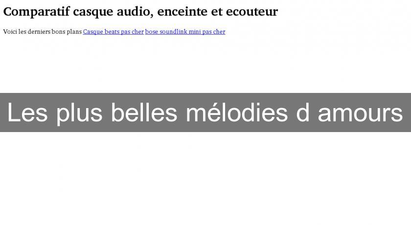 Les plus belles mélodies d'amours Les plus belles mélodies d'amours