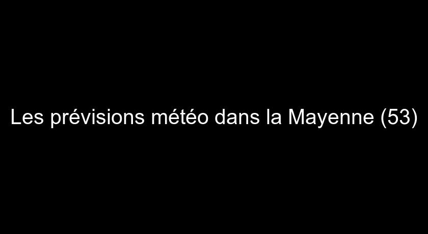 Les prévisions météo dans la Mayenne (53)