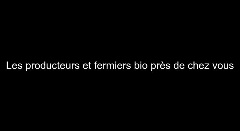 Les producteurs et fermiers bio près de chez vous