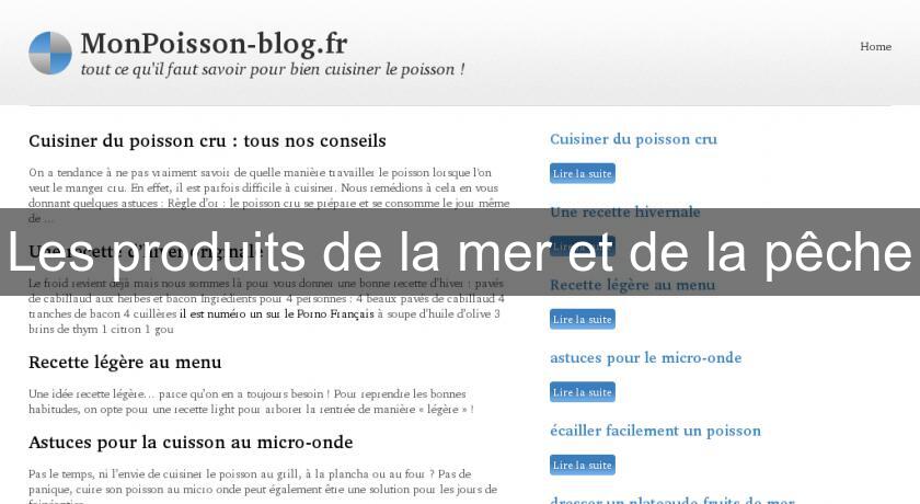Les produits de la mer et de la pêche Les produits de la mer et de la pêche