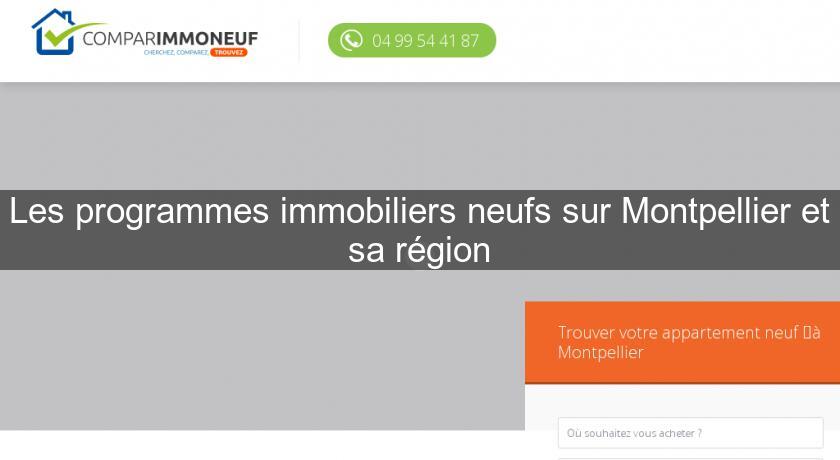 Les programmes immobiliers neufs sur Montpellier et sa région Les programmes immobiliers neufs sur Montpellier et sa région