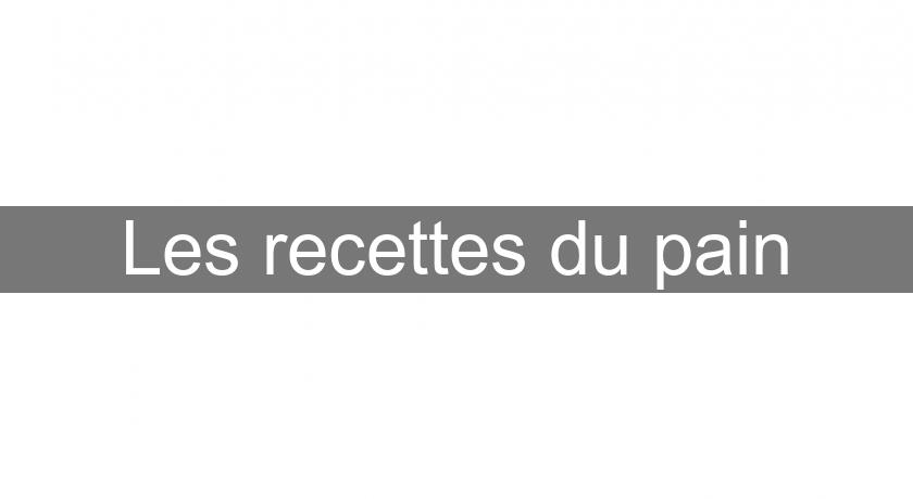 Les recettes du pain Les recettes du pain