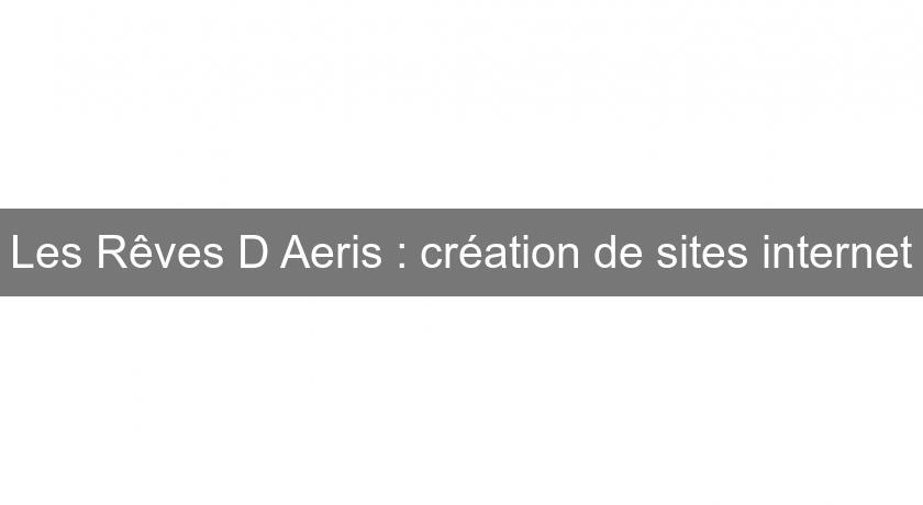 Les Rêves D'Aeris : création de sites internet Les Rêves D'Aeris : création de sites internet