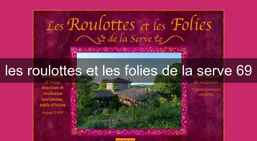 les roulottes et les folies de la serve 69