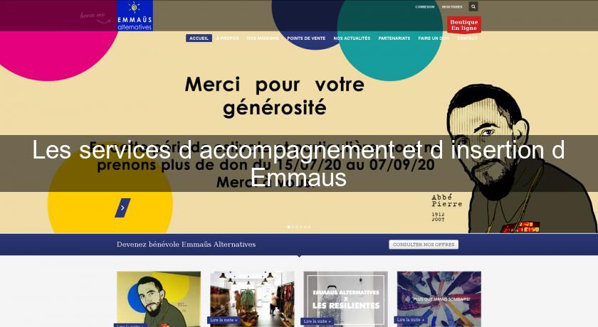 Les services d'accompagnement et d'insertion d'Emmaus Les services d'accompagnement et d'insertion d'Emmaus