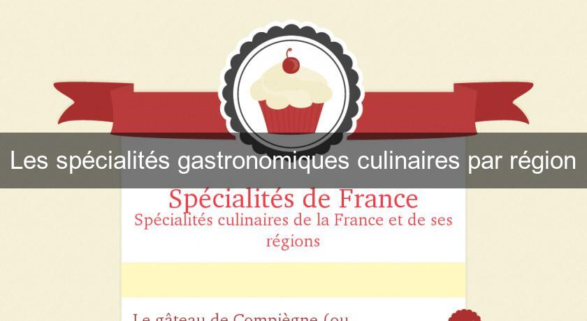 Les spécialités gastronomiques culinaires par région