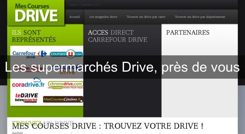 Les supermarchés Drive, près de vous Les supermarchés Drive, près de vous