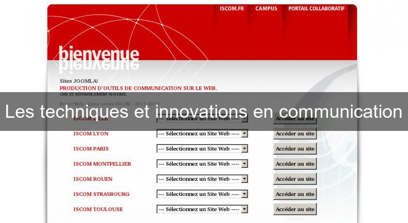 Les techniques et innovations en communication Les techniques et innovations en communication