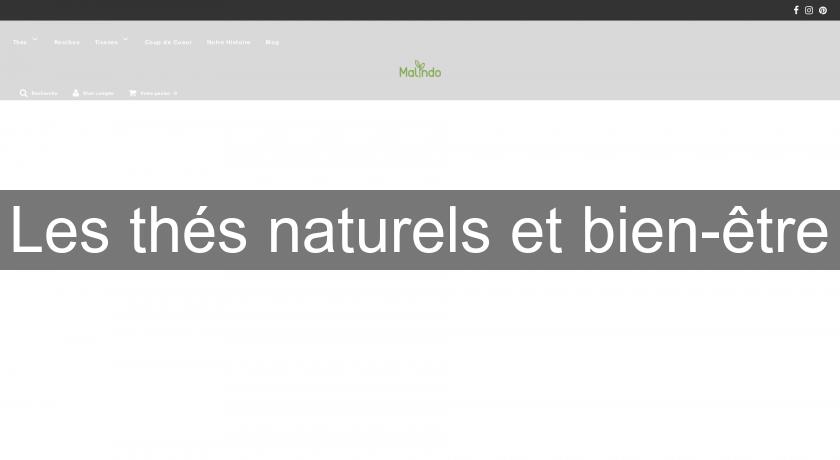 Les thés naturels et bien-être Les thés naturels et bien-être