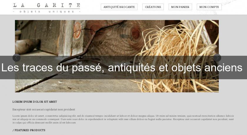 Les traces du passé, antiquités et objets anciens 