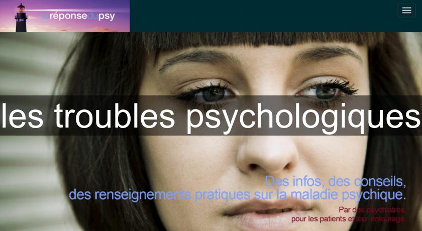 les troubles psychologiques les troubles psychologiques