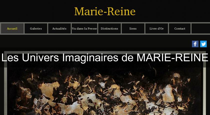 Les Univers Imaginaires de MARIE-REINE