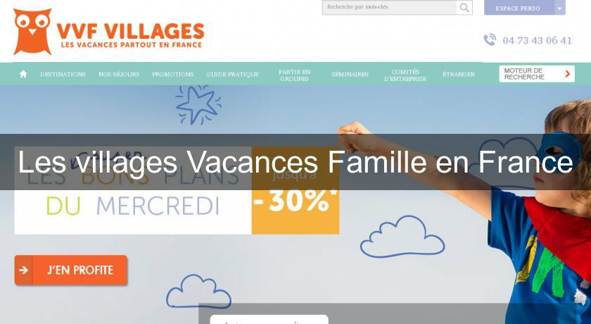 Les villages Vacances Famille en France Les villages Vacances Famille en France