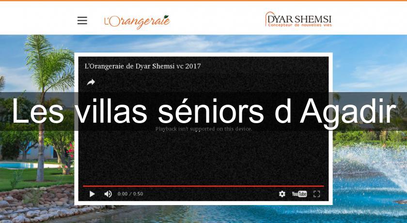 Les villas séniors d'Agadir Les villas séniors d'Agadir