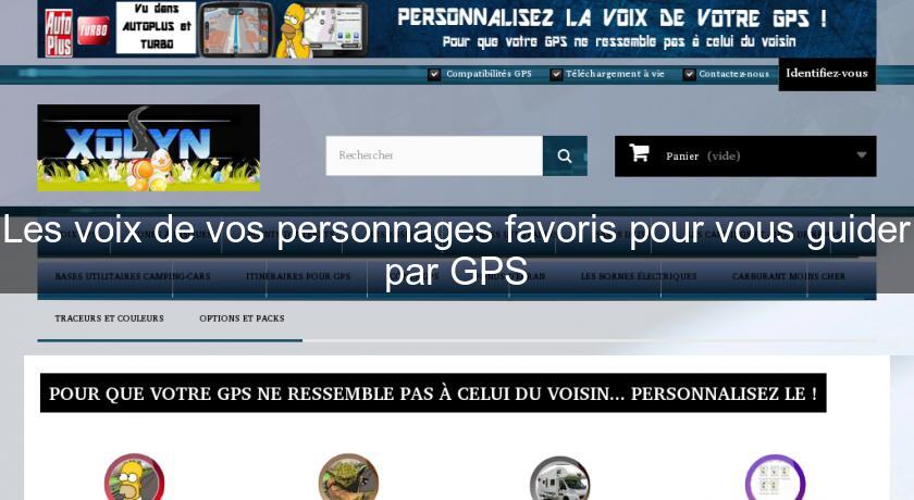 Les voix de vos personnages favoris pour vous guider par GPS Les voix de vos personnages favoris pour vous guider par GPS