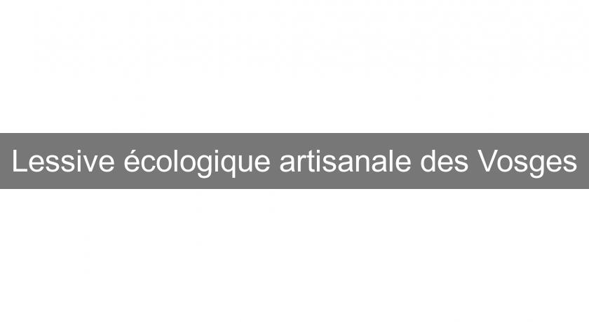 Lessive écologique artisanale des Vosges