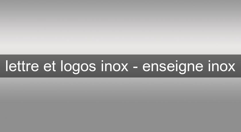 lettre et logos inox - enseigne inox