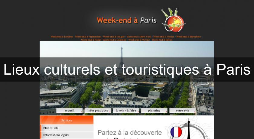 Lieux culturels et touristiques à Paris Lieux culturels et touristiques à Paris