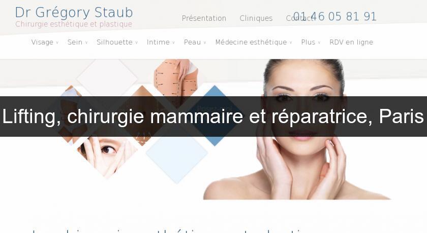 Lifting, chirurgie mammaire et réparatrice, Paris Lifting, chirurgie mammaire et réparatrice, Paris