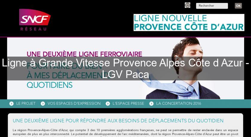 Ligne à Grande Vitesse Provence Alpes Côte d'Azur - LGV Paca Ligne à Grande Vitesse Provence Alpes Côte d'Azur - LGV Paca