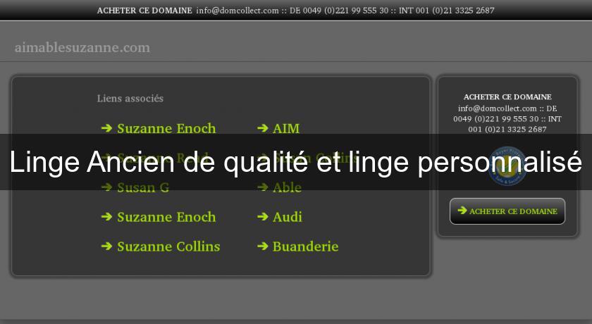 Linge Ancien de qualité et linge personnalisé Linge Ancien de qualité et linge personnalisé