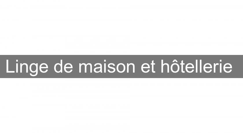 Linge de maison et hôtellerie Linge de maison et hôtellerie