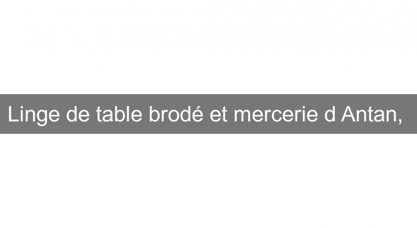 Linge de table brodé et mercerie d'Antan, 