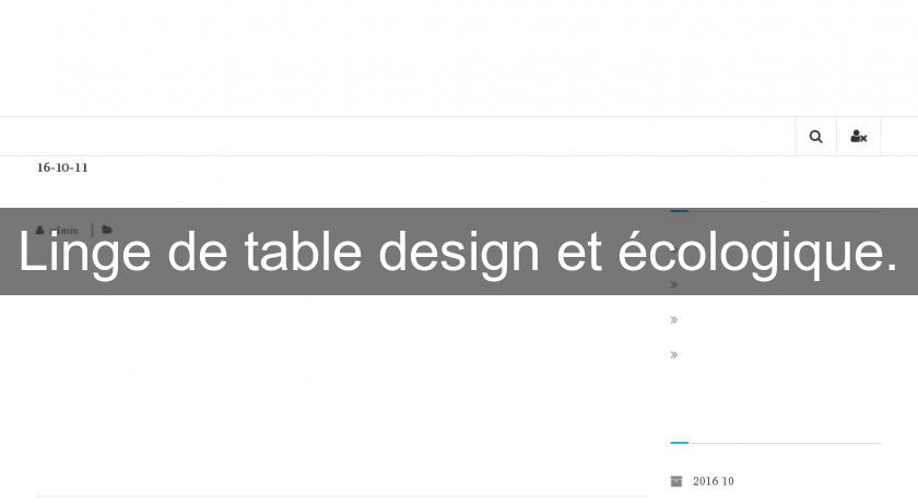 Linge de table design et écologique. Linge de table design et écologique.